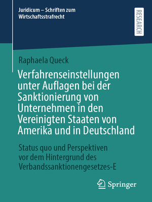 cover image of Verfahrenseinstellungen unter Auflagen bei der Sanktionierung von Unternehmen in den Vereinigten Staaten von Amerika und in Deutschland